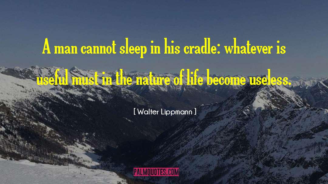 Being Called Useless quotes by Walter Lippmann