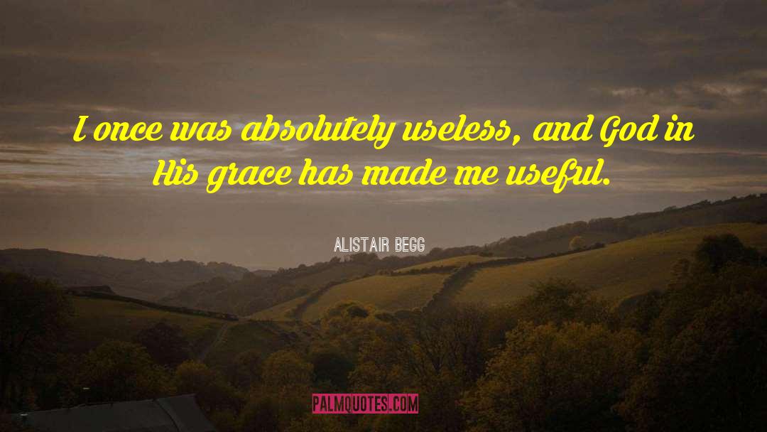 Being Called Useless quotes by Alistair Begg