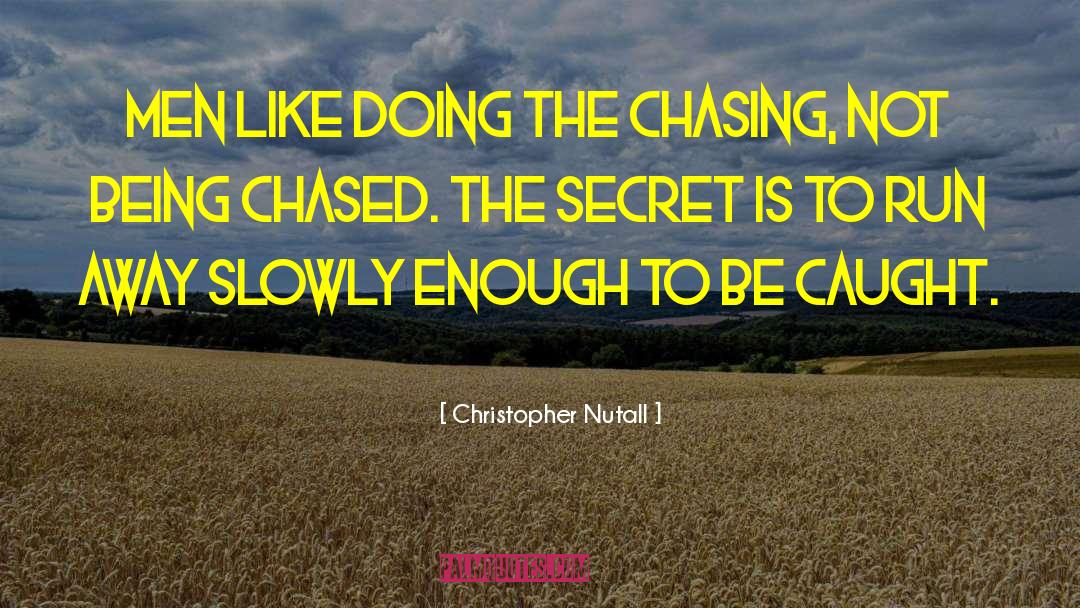 Being Chased quotes by Christopher Nutall