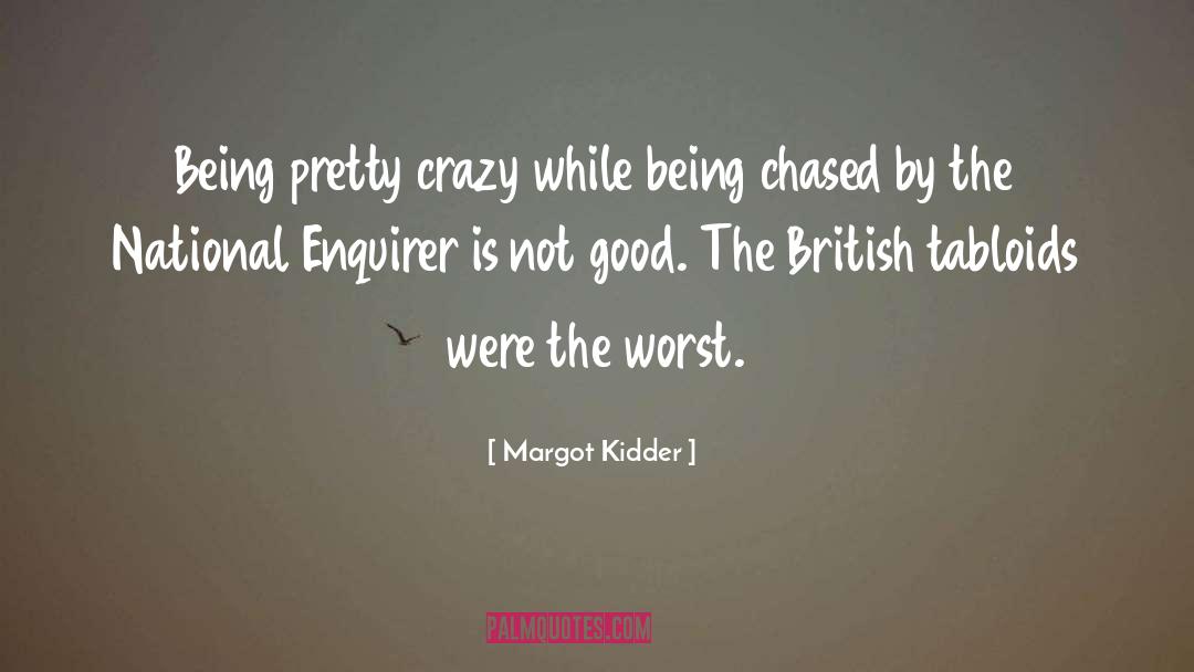 Being Chased quotes by Margot Kidder
