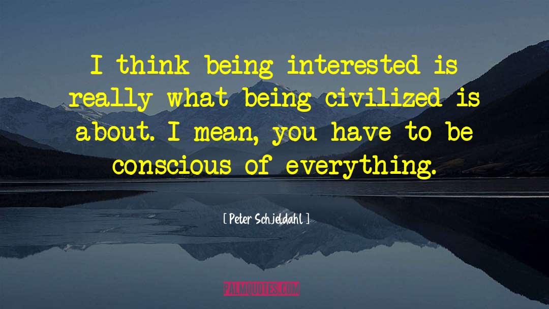 Being Civilized quotes by Peter Schjeldahl