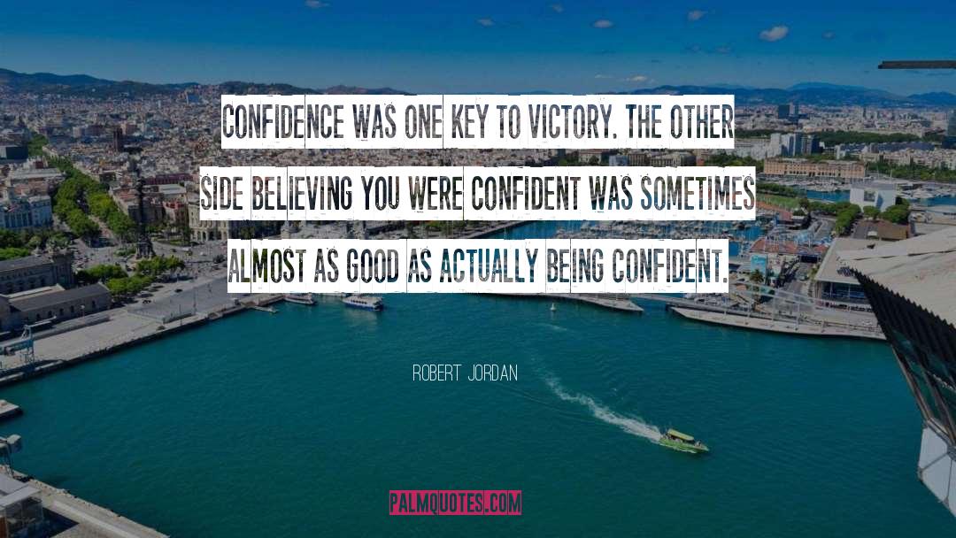 Being Confident quotes by Robert Jordan