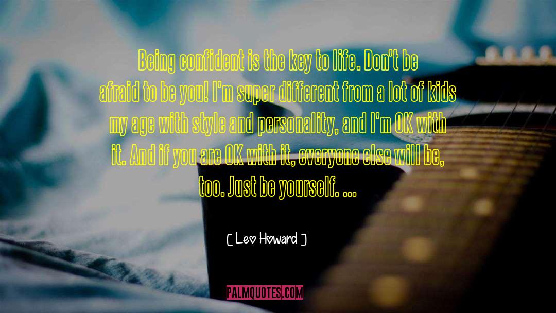Being Confident quotes by Leo Howard