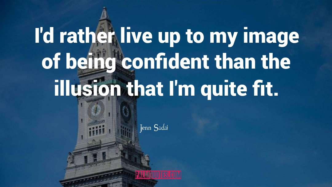 Being Confident quotes by Jenn Sadai