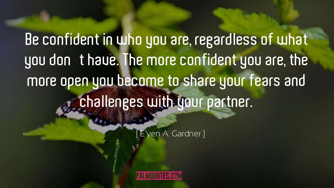 Being Confident With Yourself quotes by E'yen A. Gardner