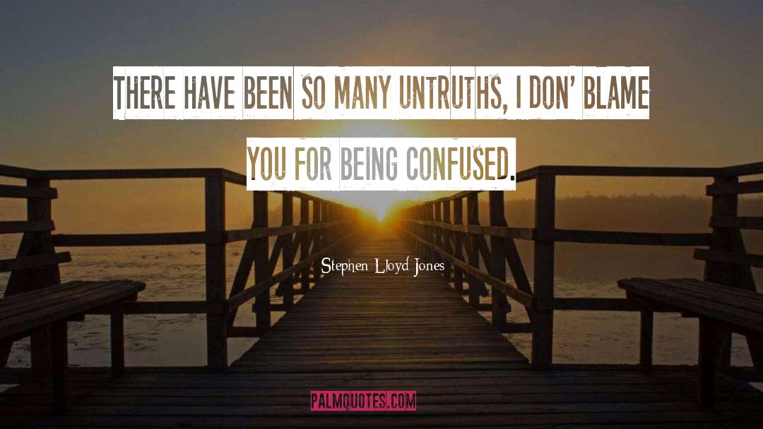 Being Confused quotes by Stephen Lloyd Jones