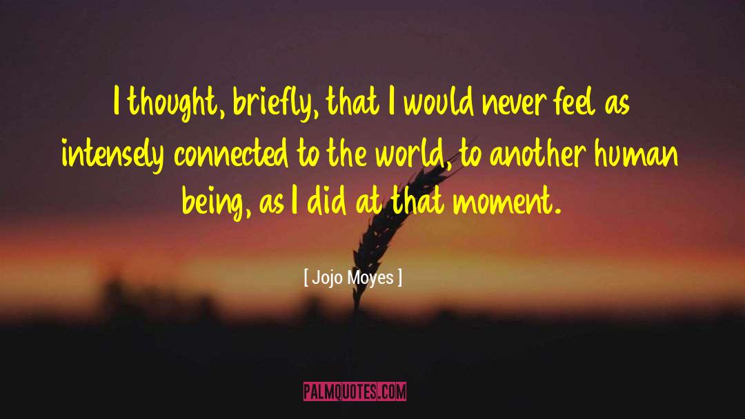 Being Connected To The Universe quotes by Jojo Moyes