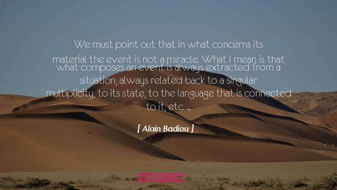 Being Connected To The Universe quotes by Alain Badiou