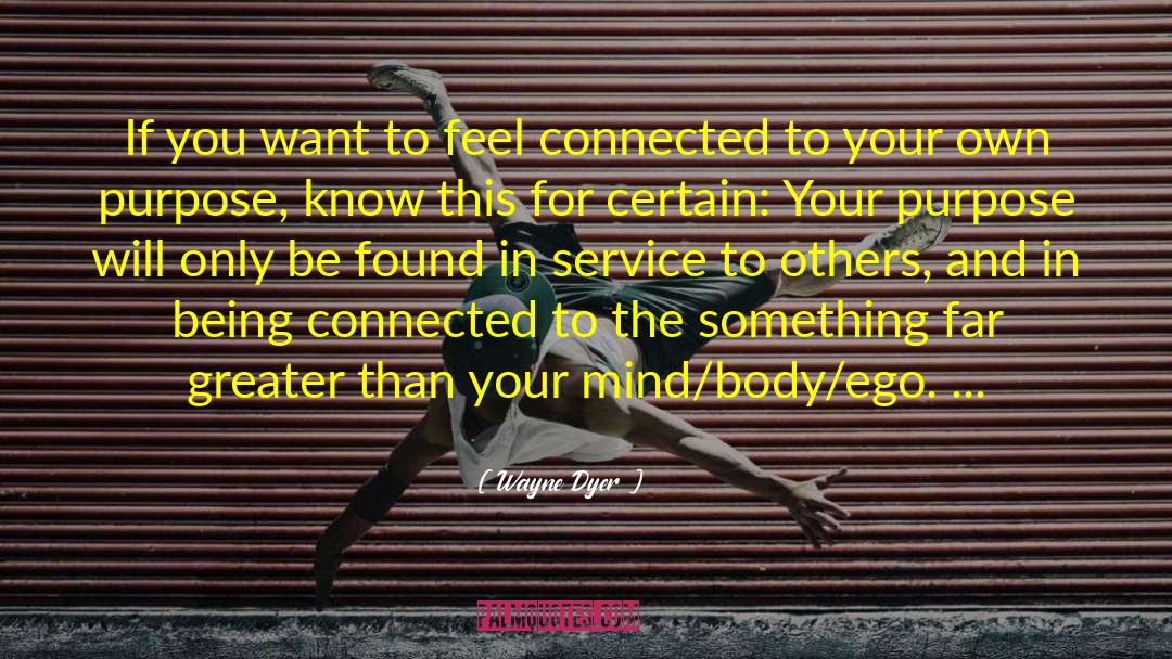 Being Connected To The Universe quotes by Wayne Dyer