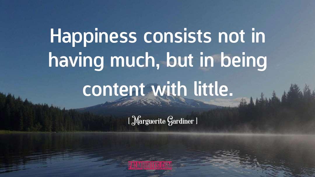 Being Content quotes by Marguerite Gardiner