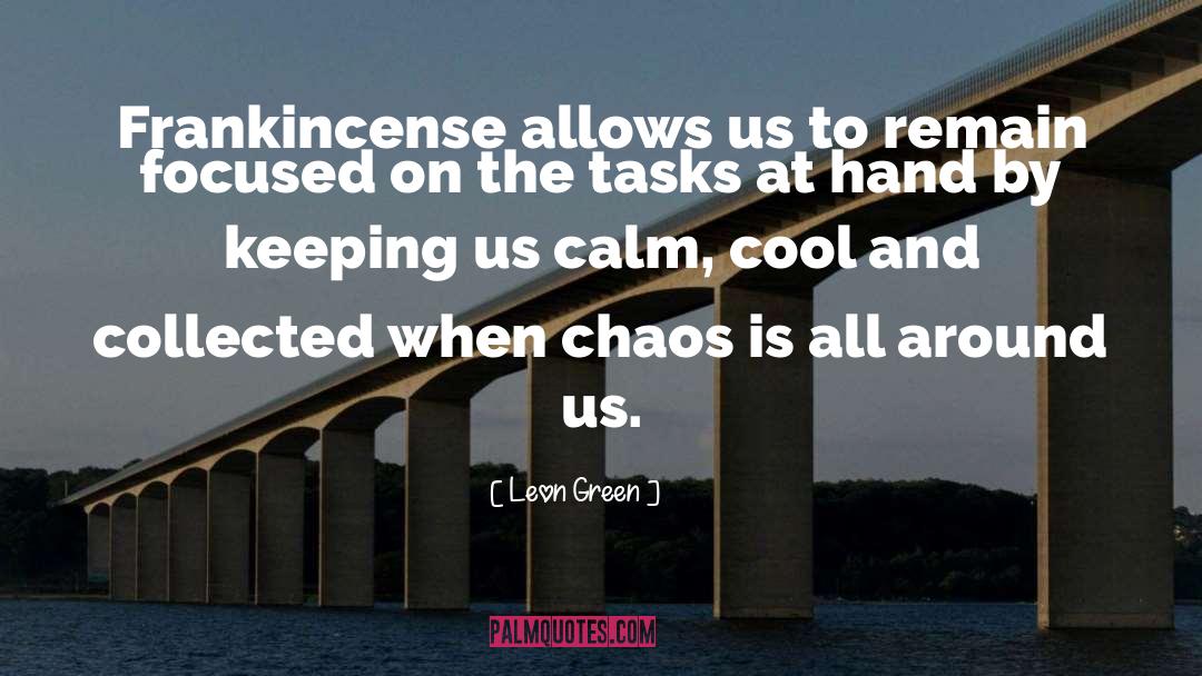 Being Cool Calm And Collected quotes by Leon Green