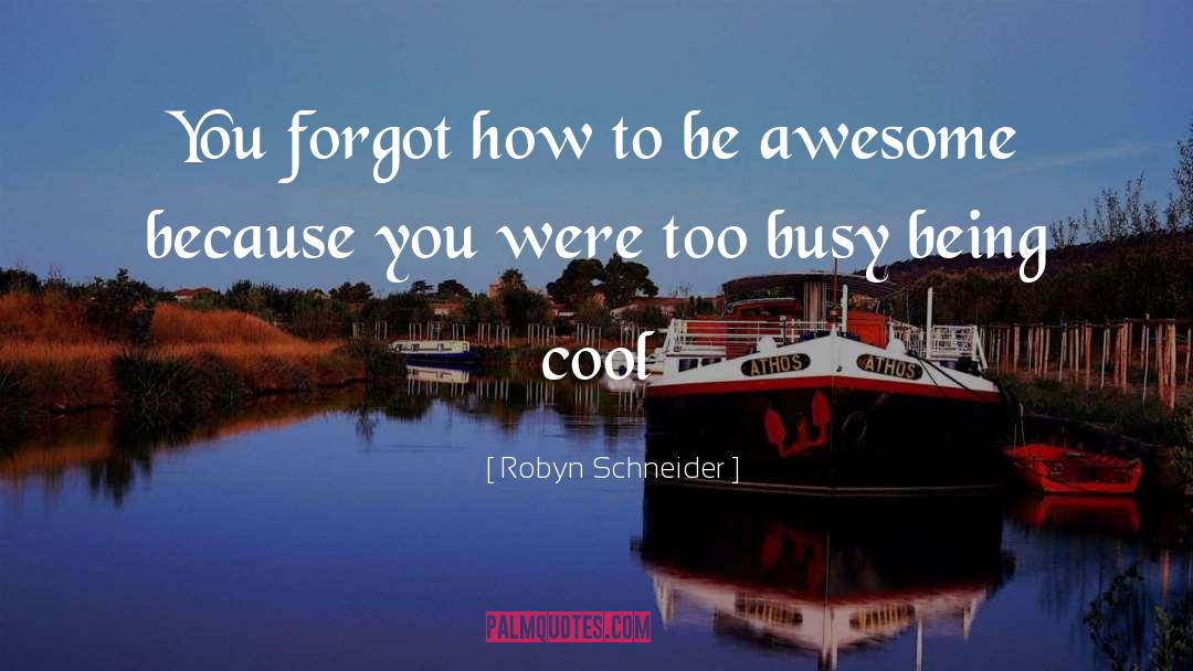 Being Cool quotes by Robyn Schneider