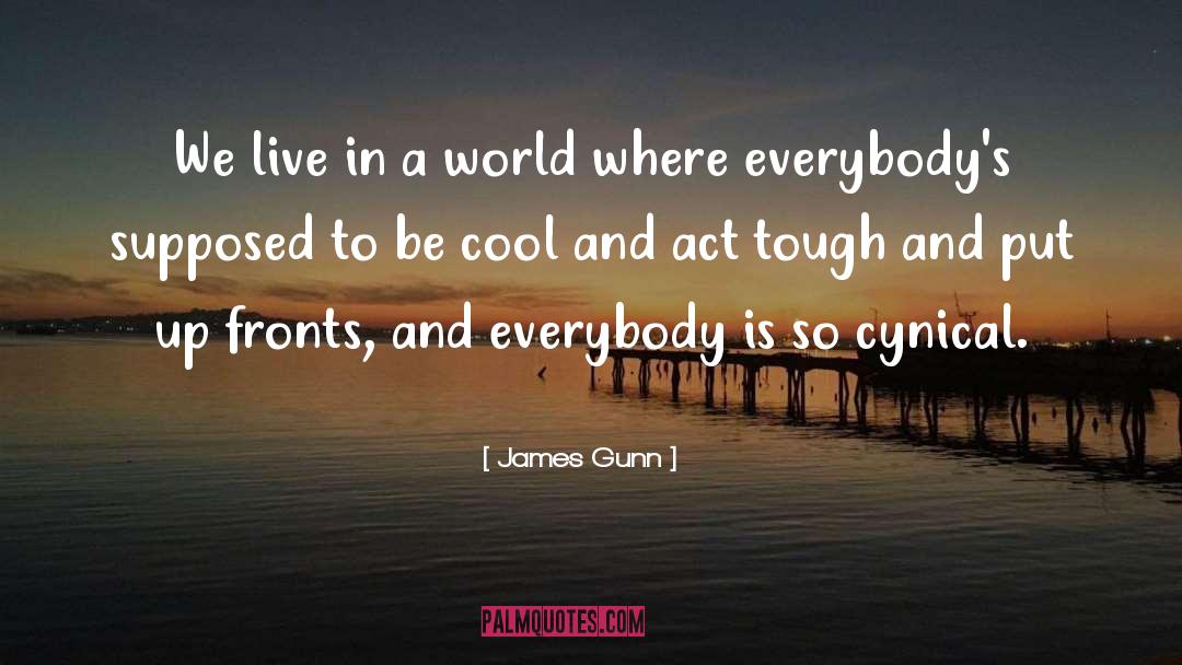 Being Cool quotes by James Gunn