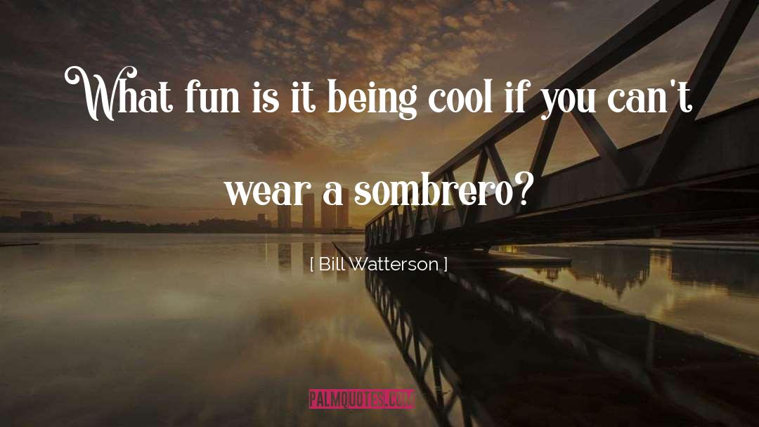 Being Cool quotes by Bill Watterson