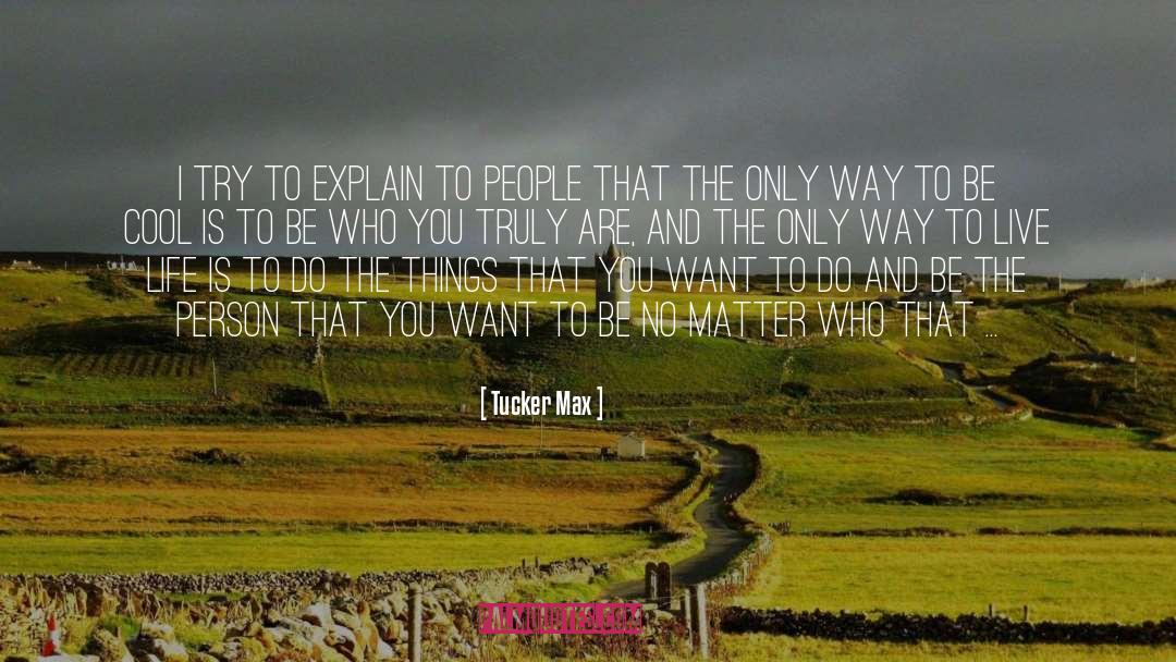 Being Cool quotes by Tucker Max