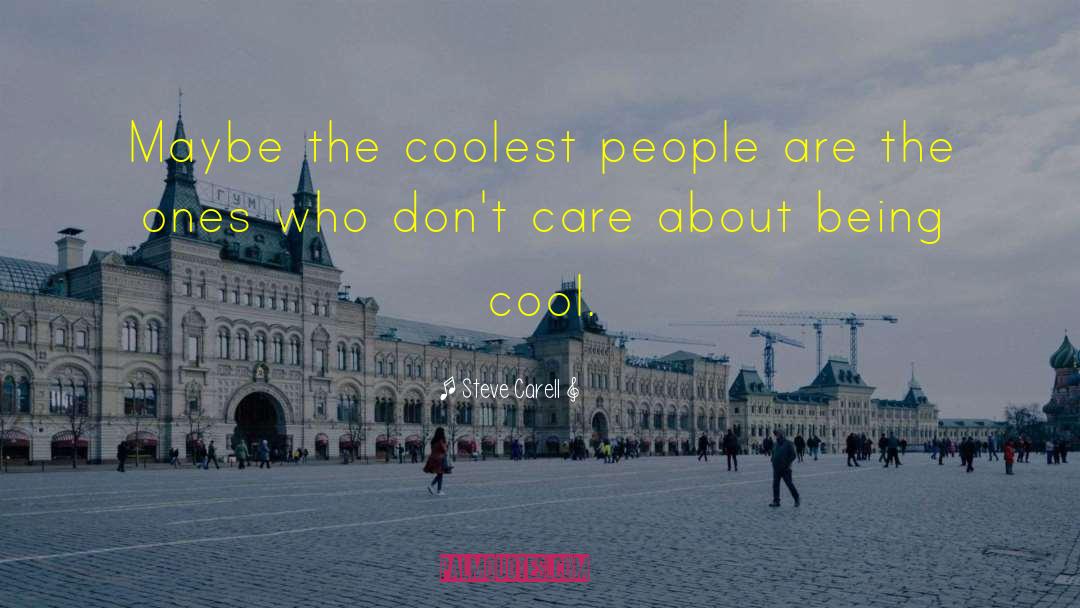 Being Cool quotes by Steve Carell