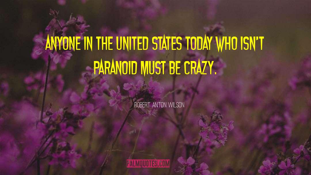 Being Crazy quotes by Robert Anton Wilson