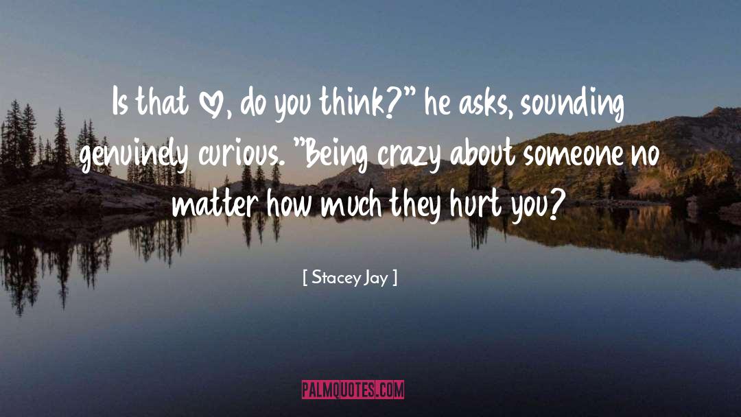 Being Crazy quotes by Stacey Jay