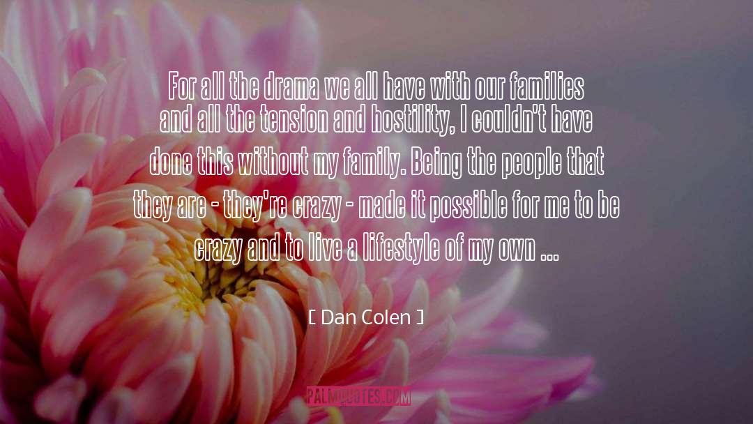 Being Crazy quotes by Dan Colen