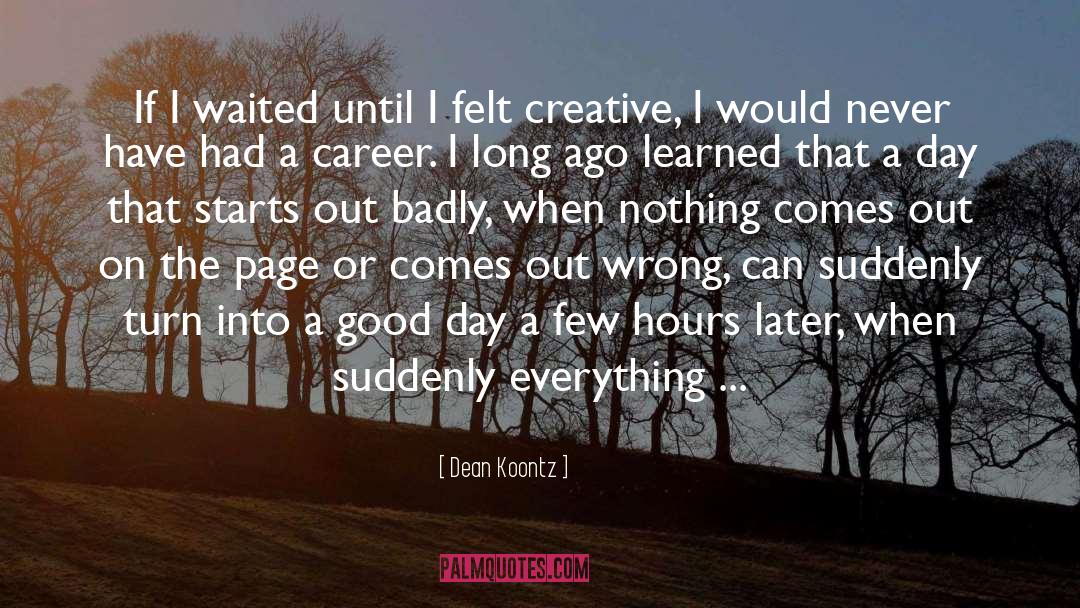 Being Creative quotes by Dean Koontz