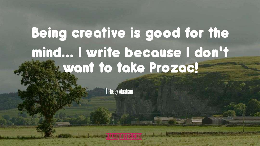 Being Creative quotes by Flossy Abraham