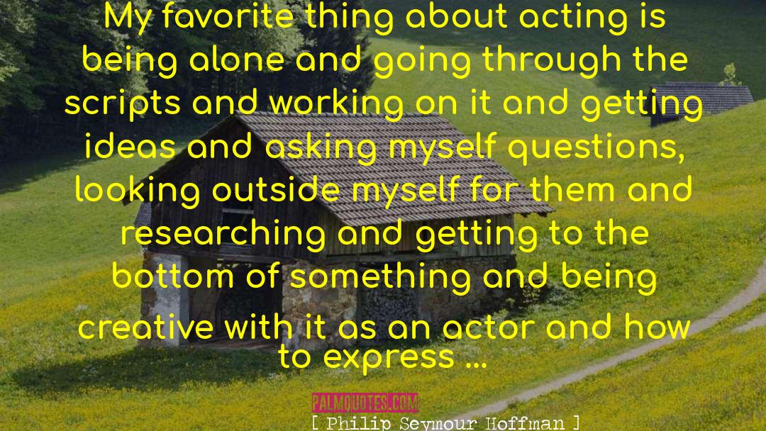 Being Creative quotes by Philip Seymour Hoffman