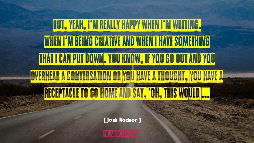 Being Creative quotes by Josh Radnor