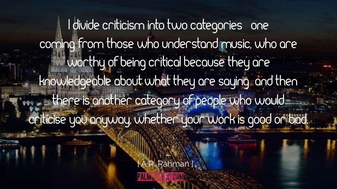 Being Critical quotes by A.R. Rahman