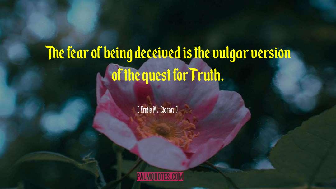 Being Deceived quotes by Emile M. Cioran