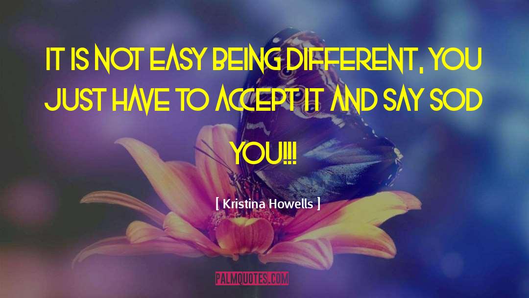 Being Different quotes by Kristina Howells