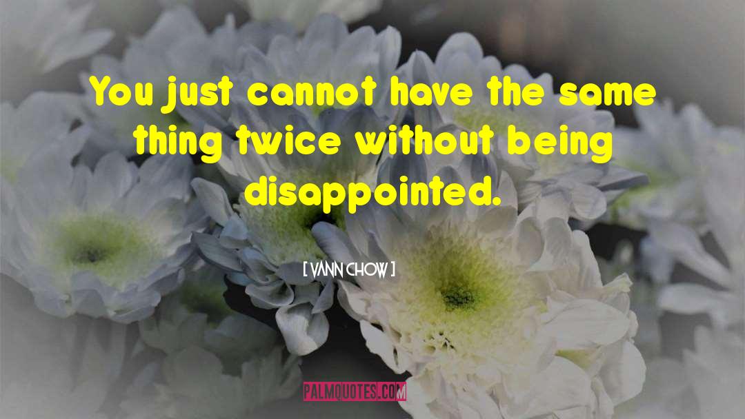 Being Disappointed quotes by Vann Chow