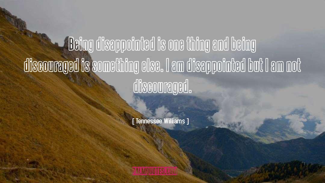 Being Disappointed quotes by Tennessee Williams