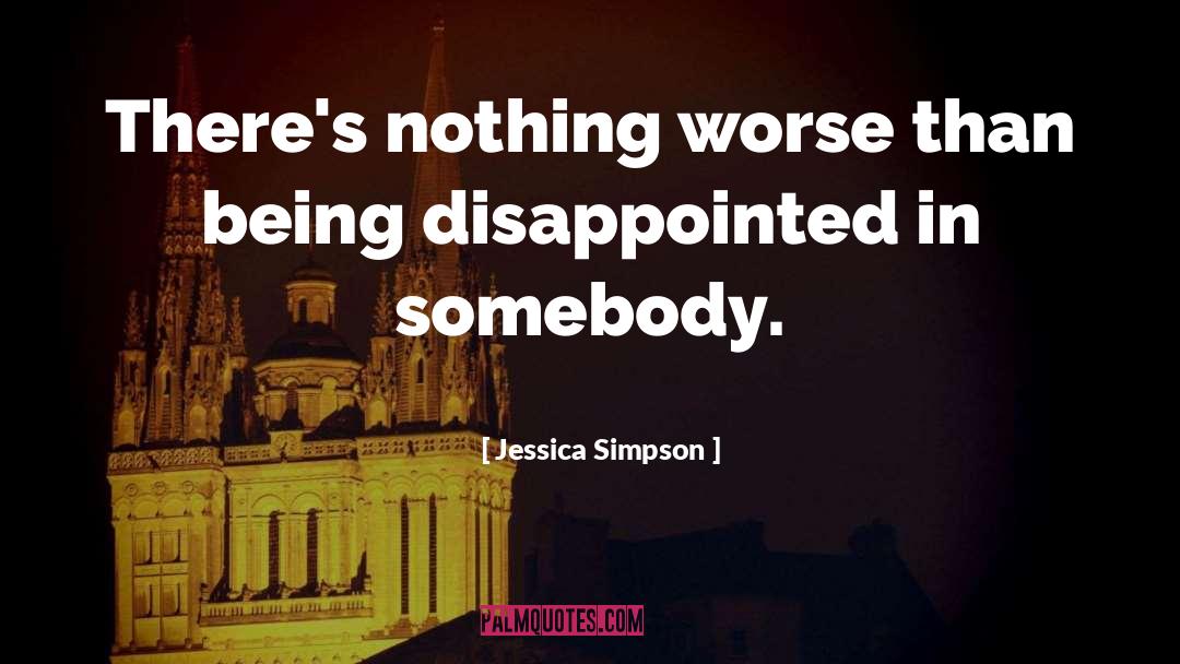 Being Disappointed quotes by Jessica Simpson