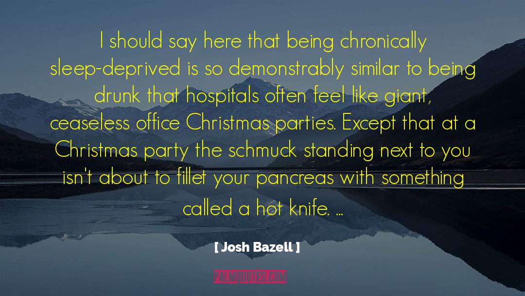 Being Drunk quotes by Josh Bazell