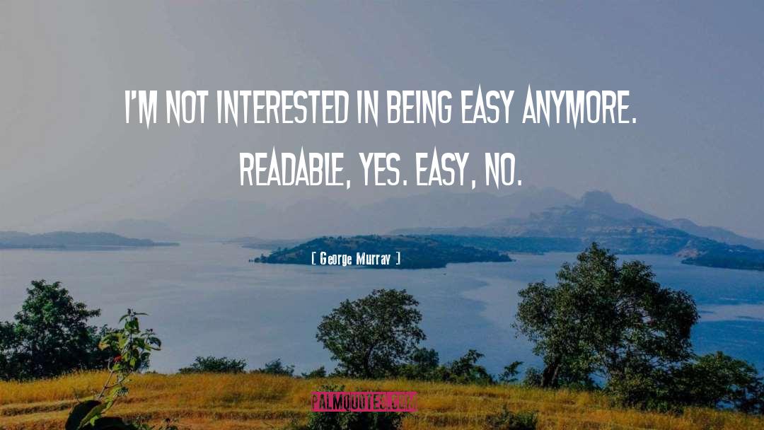 Being Easy quotes by George Murray