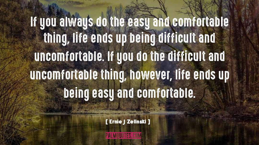 Being Easy quotes by Ernie J Zelinski