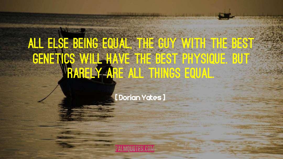 Being Equal quotes by Dorian Yates