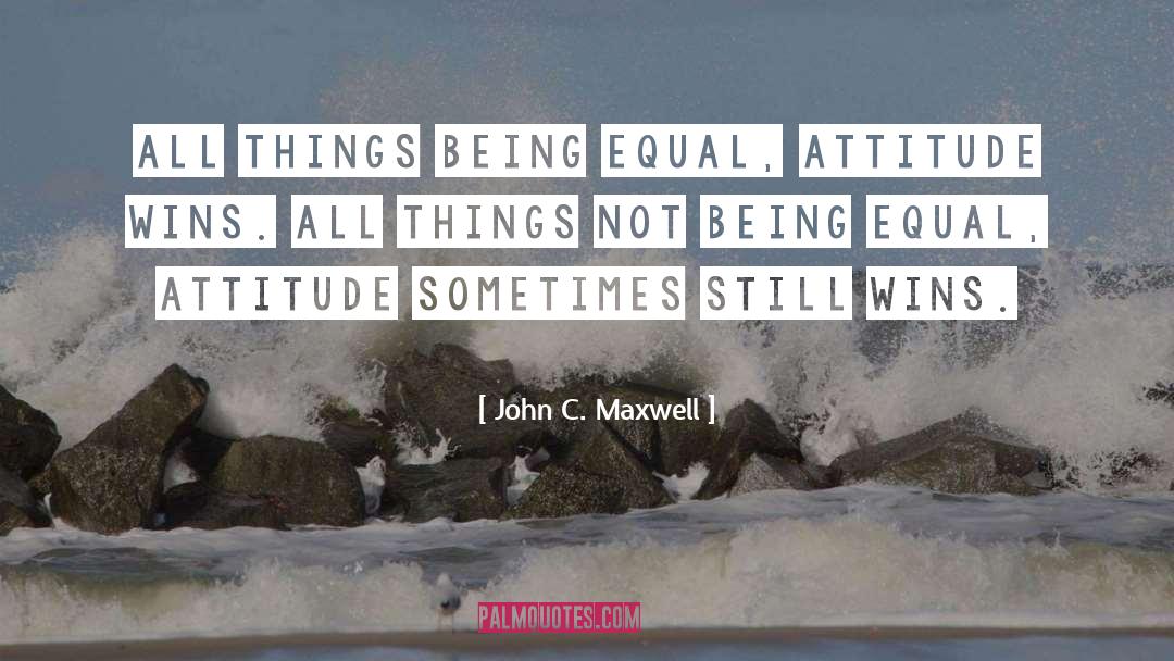 Being Equal quotes by John C. Maxwell