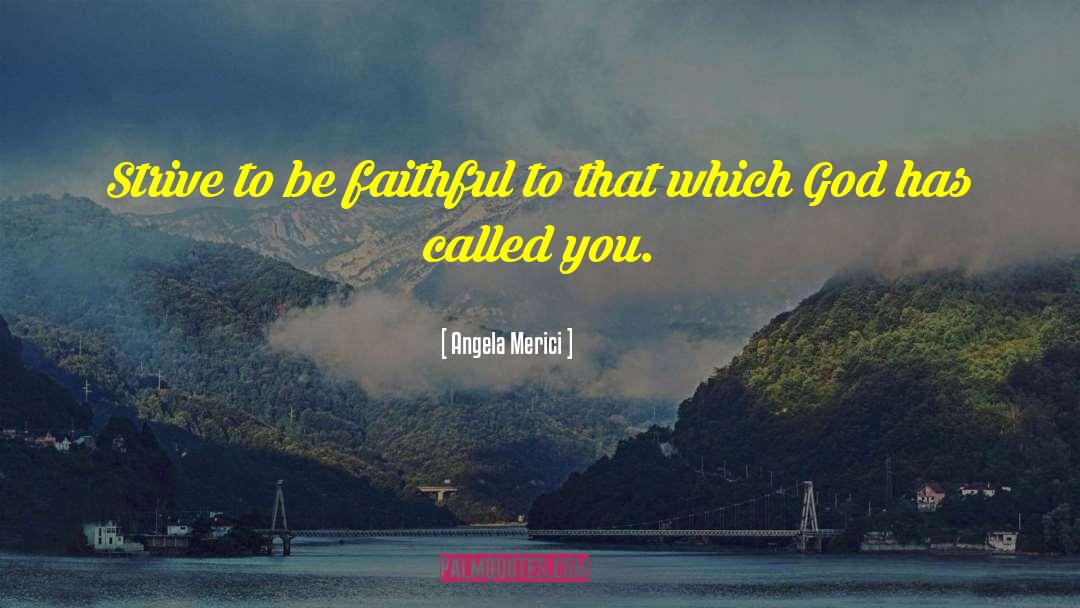 Being Faithful quotes by Angela Merici