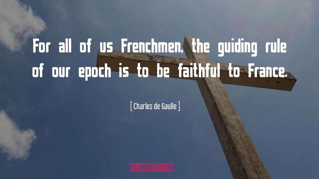 Being Faithful quotes by Charles De Gaulle