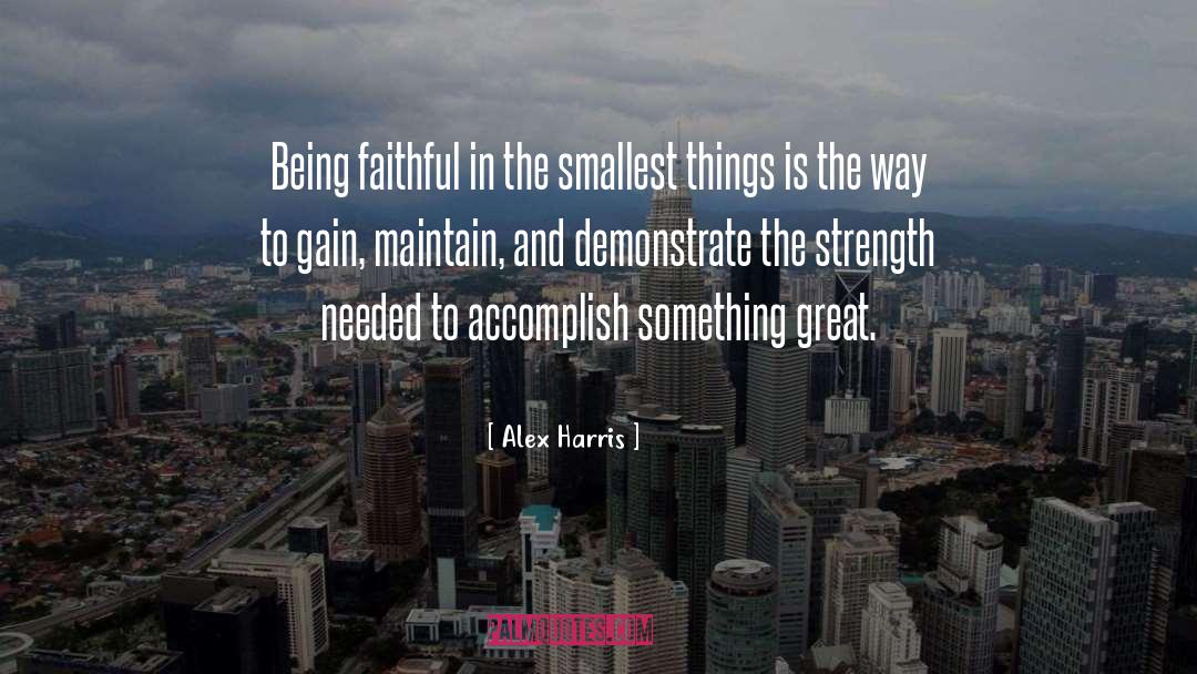 Being Faithful quotes by Alex Harris