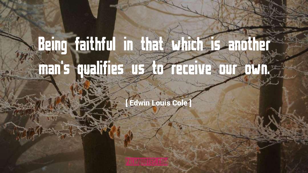 Being Faithful quotes by Edwin Louis Cole