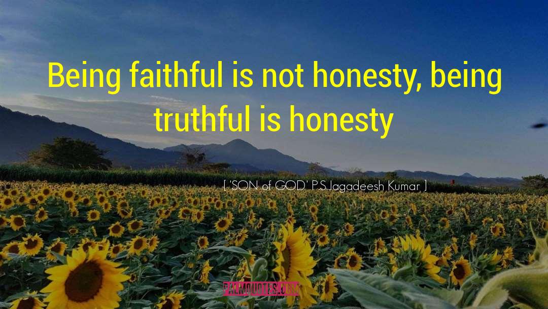 Being Faithful quotes by 'SON Of GOD' P.S.Jagadeesh Kumar