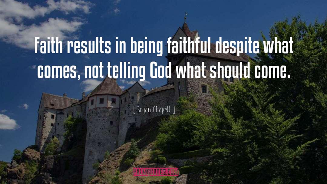 Being Faithful quotes by Bryan Chapell