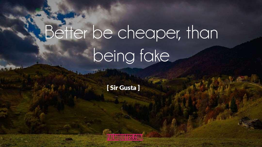 Being Fake quotes by Sir Gusta