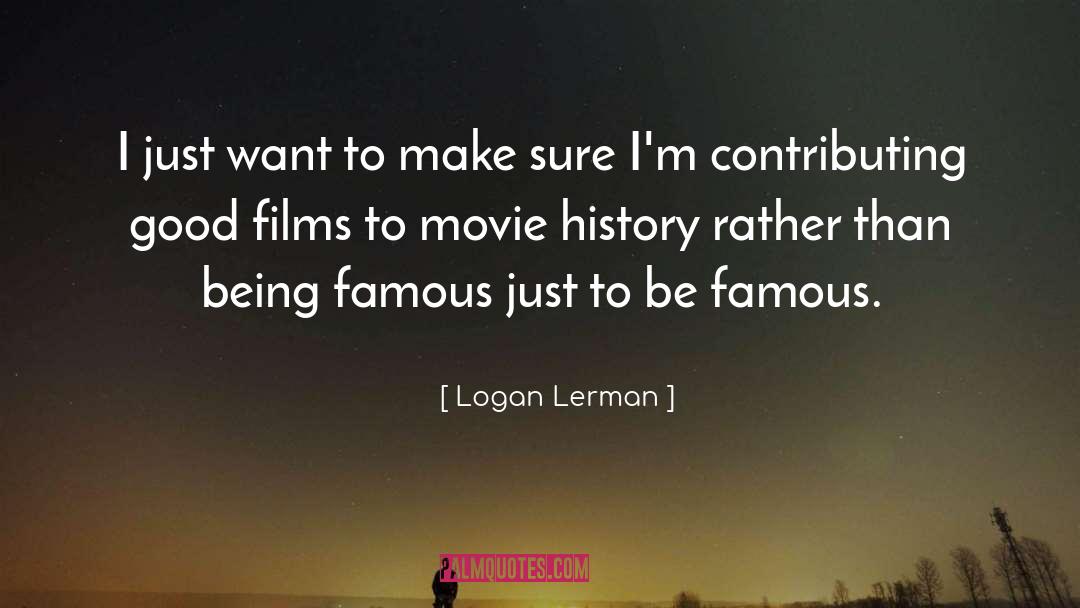 Being Famous quotes by Logan Lerman