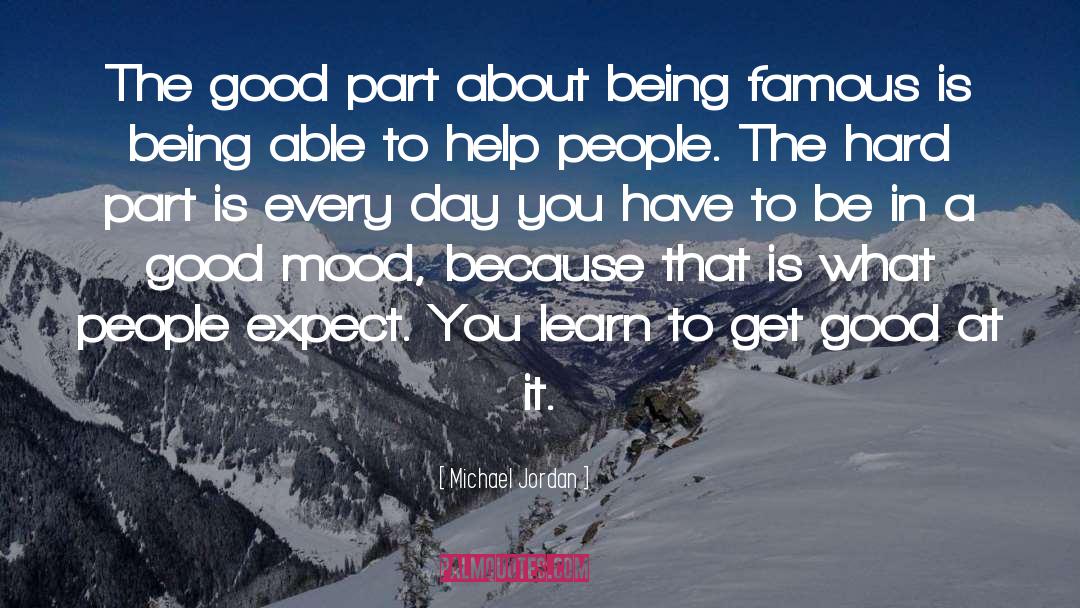Being Famous quotes by Michael Jordan