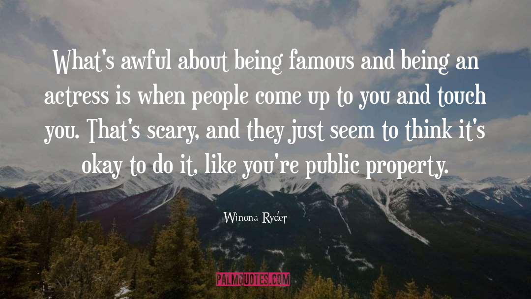 Being Famous quotes by Winona Ryder