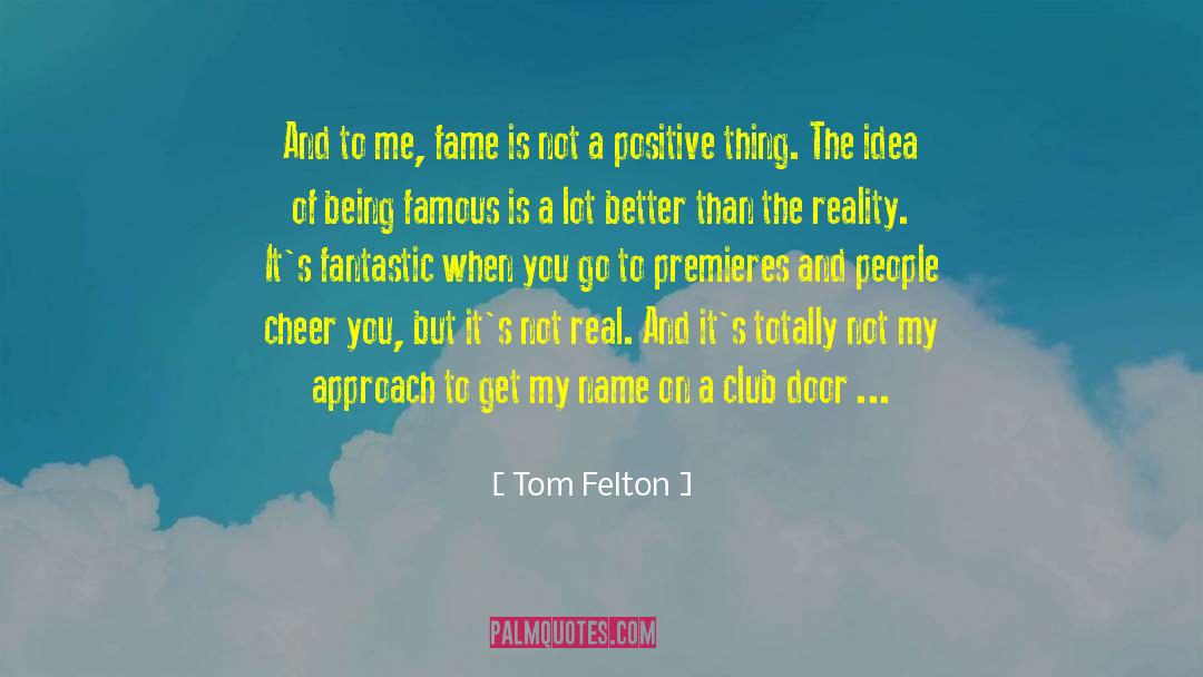 Being Famous quotes by Tom Felton