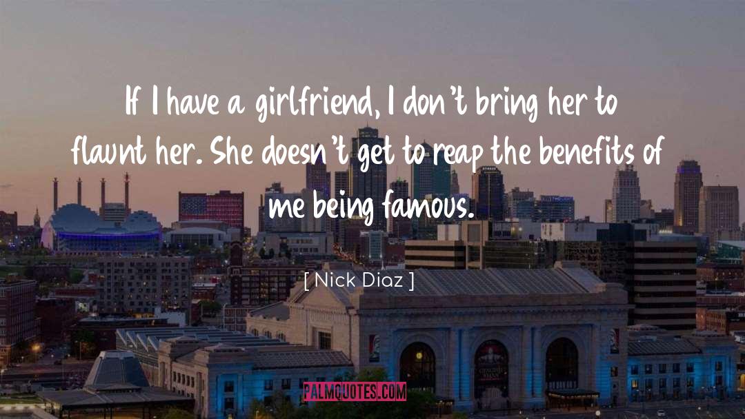 Being Famous quotes by Nick Diaz